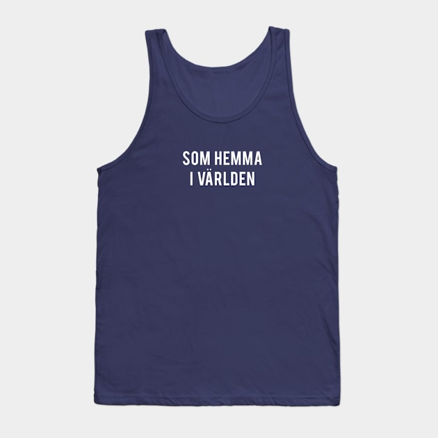 Swedish: At Home in the World  🇸🇪 Tank Top by The Commonplace